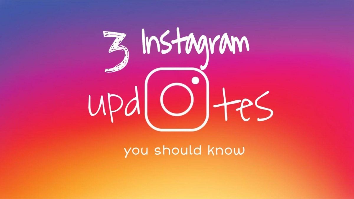 3 Instagram updates you should know